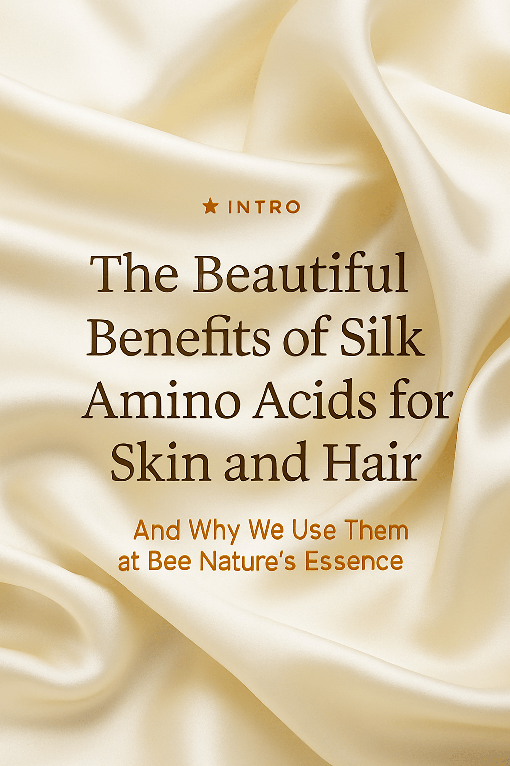 he Beautiful Benefits of Silk Amino Acids for Skin and Hair — And Why We Use Them at Bee Nature’s Essence - Bee Nature's Essence